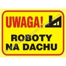 Tablica budowlana Uwaga Roboty na dachu B3 250x350mm PCV