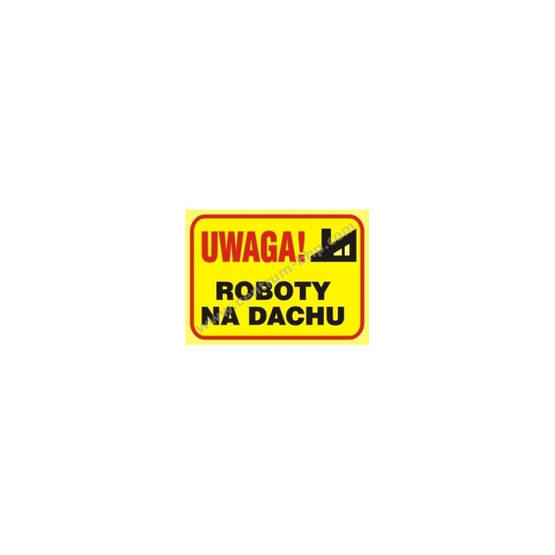 Tablica budowlana Uwaga Roboty na dachu B3 250x350mm PCV