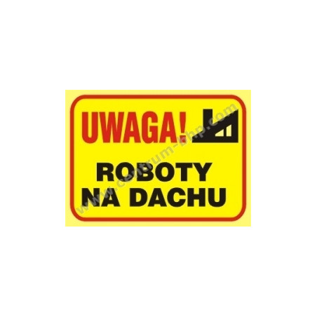 Tablica budowlana Uwaga Roboty na dachu B3 250x350mm PCV