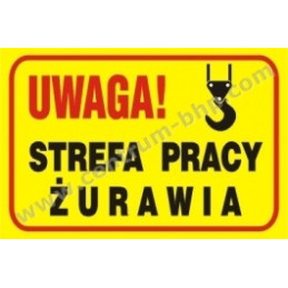 Tablica budowlana Uwaga Strefa pracy żurawia B22 250x350mm PCV