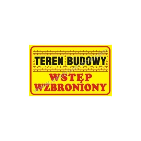 Tablica budowlana Teren budowy wstęp wzbroniony B16 250x350mm PCV